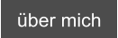 über mich